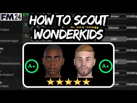 The ULTIMATE Guide To Scouting Wonderkids!! - Football Manager 2024