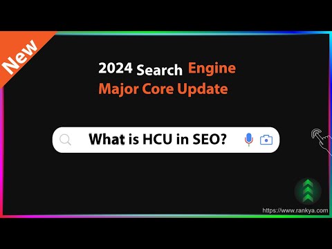 What is Helpful Content Update (HCU) in SEO? March 2024 Google Core Update